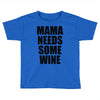 mamma needs some vino divertente Toddler T-shirt