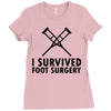 I Survived Foot Surgery Ladies Fitted T-Shirt