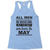 all men are created equal may Racerback Tank