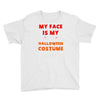 my face is my halloween Youth Tee