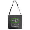 you have a problem Adjustable Strap Totes