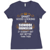 Smart Good Looking School Counselor Doesnt Get Better Than This Ladies Fitted T-Shirt