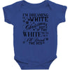 i'm dreaming of a white christmas but if the white runs out i'll drin Baby Bodysuit