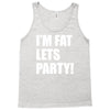 i'm fat lets's party Tank Top