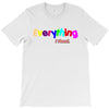 everything i need T-Shirt