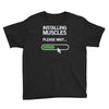 installing muscles please wait Youth Tee