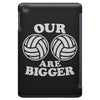 our volleyballs are bigger iPad Mini