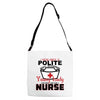 I Was One A Polite Well Mannered Young Lady And Then I Became A Nurse Adjustable Strap Totes