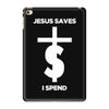 jesus saves i spend funny statement iPad Mini 4 Case