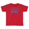 my favourite person is my dog Toddler T-shirt