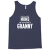 Only The Best Moms Get Promoted To Granny Tank Top