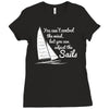 you cant control wind but Ladies Fitted T-Shirt