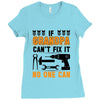 İF GRANDPA CAN'T FIX IT THAN NO ONE CAN Ladies Fitted T-Shirt