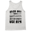 back off i have a crazy grandpa and i'm not afraid to user him Tank Top