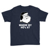 santa claus where my house at Youth Tee