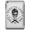 born to lose iPad Mini