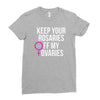 keep your rosaries off my ovaries Ladies Fitted T-Shirt