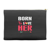 couple tshirt   born to love her Accessory Pouches