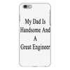 my dadis handsome and a great engineer iPhone 6 Plus/6S Plus Case