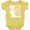 my dog think i m perfect who cares what anyone else things Baby Onesie