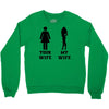 my wife your wife black design Crewneck Sweatshirt