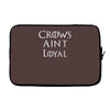 crows aint loyal Laptop sleeve