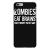 ombies eat brains so you're safe iPhone 6 Plus/6s Plus Case