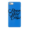 have a nice day iPhone 7 Case