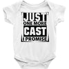 Just One More Cast I Promise Baby Onesie