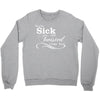 you're sick and twisted, i like you! Crewneck Sweatshirt