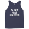 ok but first crawfish Tank Top