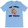 mo money mo pizzas 1 T-Shirt