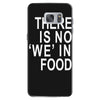 there is no 'we' in food Samsung Galaxy S7