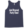 just divorced party time Tank Top