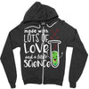 Made With Lots Of Love And a Little Science Zipper Hoodie
