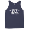 i'm not alcoholic i'm a drunk Tank Top