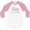 wine It' s A Girl Thing 3/4 Sleeve Shirt