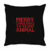 merry christmas ya filthy animal Throw Pillow