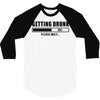 getting drunk please wait 3/4 Sleeve Shirt
