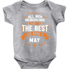 All Men Created Equal But The Best Born In May Baby Onesie