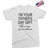im your fathers day gift mom says youre welcome Exclusive T-shirt
