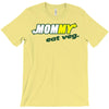 mommy eat veg T-Shirt