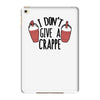 i don't give a crappe iPad Mini 4