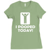 i pooped today Ladies Fitted T-Shirt