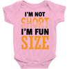I Am Not Short I Am Fun Size Baby Onesie
