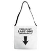This is My Last One Seriously Adjustable Strap Totes