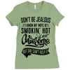 Don't Be Jealous I Know My Wife Is Smokin' Hot but She Can't Help It Ladies Fitted T-Shirt