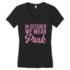 in october we wear pink Women's V-Neck T-Shirt