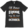 all women are created equal but only the best are born in october T-Shirt