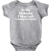 In My Defense I Was Left Unsupervised Baby Bodysuit